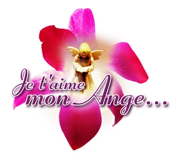 je t'aime mon ange!!!